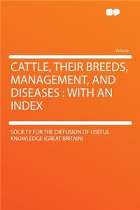 Cattle, Their Breeds, Management, and Diseases