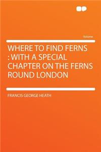 Where to Find Ferns