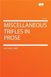 Miscellaneous Trifles in Prose