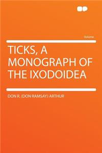 Ticks, a Monograph of the Ixodoidea
