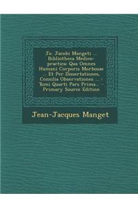 Jo. Jacobi Mangeti ... Bibliotheca Medico-practica