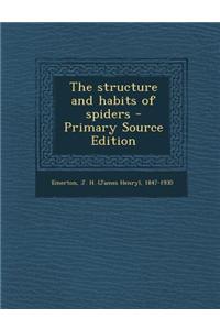 The Structure and Habits of Spiders - Primary Source Edition