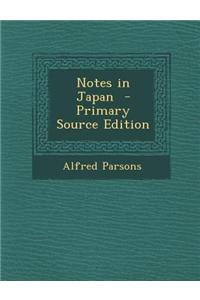 Notes in Japan - Primary Source Edition