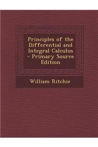 Principles of the Differential and Integral Calculus - Primary Source Edition