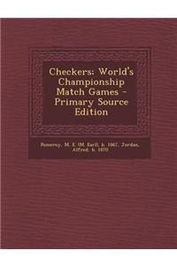 Checkers; World's Championship Match Games - Primary Source Edition