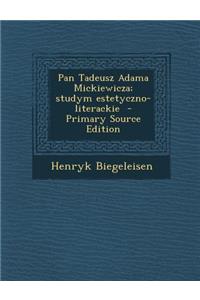 Pan Tadeusz Adama Mickiewicza; Studym Estetyczno-Literackie
