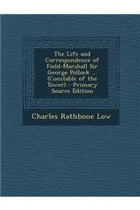 The Life and Correspondence of Field-Marshall Sir George Pollock ... (Constable of the Tower)