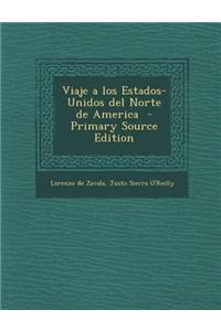 Viaje a Los Estados-Unidos del Norte de America - Primary Source Edition