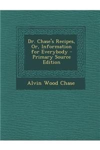 Dr. Chase's Recipes, Or, Information for Everybody