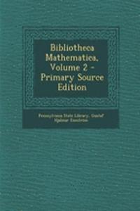 Bibliotheca Mathematica, Volume 2