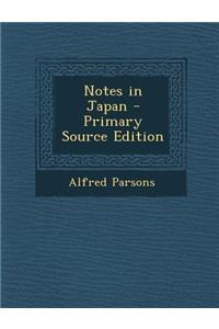 Notes in Japan - Primary Source Edition