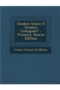 Giudice Unico O Giudice Collegiale? - Primary Source Edition