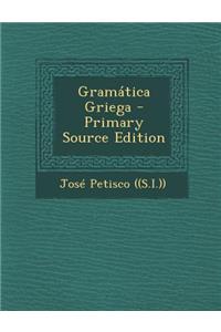 Gramatica Griega - Primary Source Edition