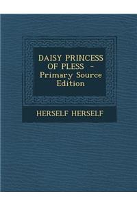 DAISY PRINCESS OF PLESS - Primary Source Edition
