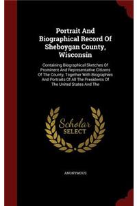 Portrait And Biographical Record Of Sheboygan County, Wisconsin