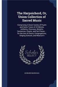 Harpsichord, Or, Union Collection of Sacred Music