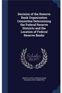 Decision of the Reserve Bank Organization Committee Determining the Federal Reserve Districts and the Location of Federal Reserve Banks