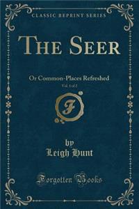The Seer, Vol. 1 of 2: Or Common-Places Refreshed (Classic Reprint)