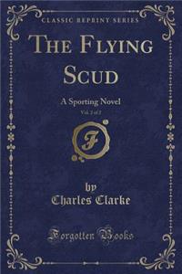 The Flying Scud, Vol. 2 of 2: A Sporting Novel (Classic Reprint)