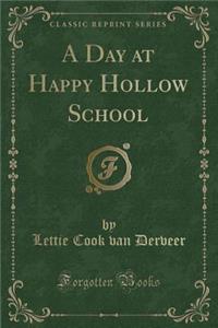 A Day at Happy Hollow School (Classic Reprint)