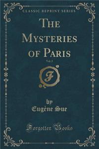 The Mysteries of Paris, Vol. 2 (Classic Reprint)