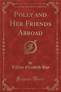 Polly and Her Friends Abroad (Classic Reprint)