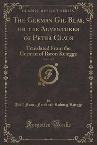 The German Gil Blas, or the Adventures of Peter Claus, Vol. 2 of 3