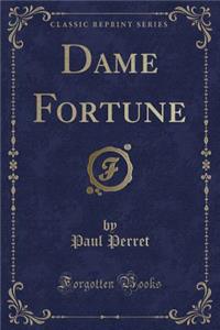 Dame Fortune (Classic Reprint)