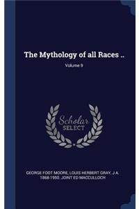 The Mythology of all Races ..; Volume 9