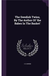 The Swedish Twins, By The Author Of 'the Babes In The Basket'
