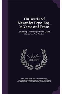 Works Of Alexander Pope, Esq., In Verse And Prose