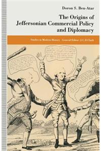 Origins of Jeffersonian Commercial Policy and Diplomacy