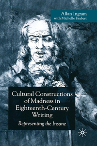 Cultural Constructions of Madness in Eighteenth-Century Writing
