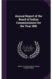 Annual Report of the Board of Indian Commissioners for the Year 1881
