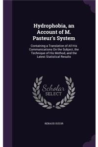 Hydrophobia, an Account of M. Pasteur's System