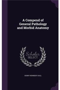 A Compend of General Pathology and Morbid Anatomy