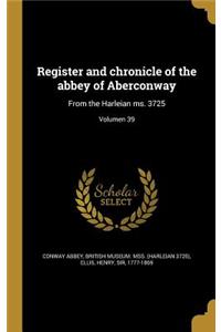 Register and chronicle of the abbey of Aberconway