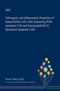 Tolerogenic and Inflammatory Properties of Natural Killer Cells After Interacting with Apoptotic Cells and Immunoglobulin G Opsonized Apoptotic Cells