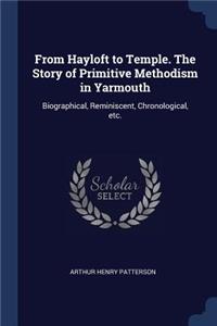 From Hayloft to Temple. the Story of Primitive Methodism in Yarmouth