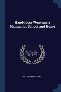 HAND-LOOM WEAVING; A MANUAL FOR SCHOOL A