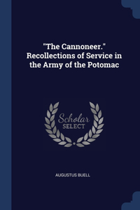 The Cannoneer. Recollections of Service in the Army of the Potomac