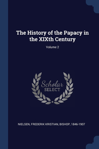The History of the Papacy in the XIXth Century; Volume 2