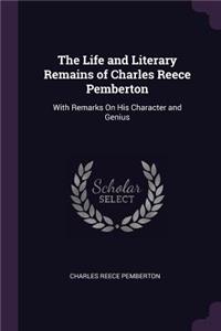 The Life and Literary Remains of Charles Reece Pemberton