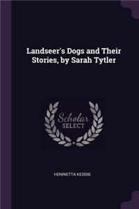 Landseer's Dogs and Their Stories, by Sarah Tytler