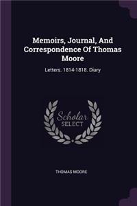 Memoirs, Journal, And Correspondence Of Thomas Moore