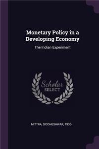 Monetary Policy in a Developing Economy: The Indian Experiment