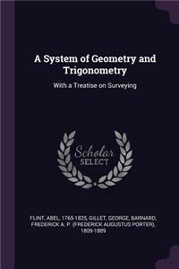 A System of Geometry and Trigonometry: With a Treatise on Surveying