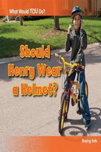 Should Henry Wear a Helmet?