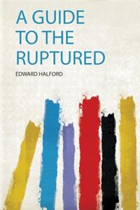 A Guide to the Ruptured