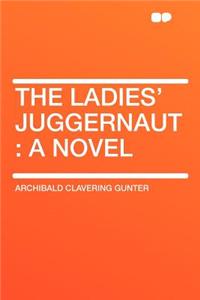 The Ladies' Juggernaut